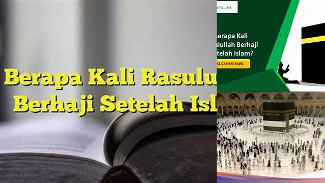 Berapa Kali Rasulullah Berhaji Usai Islam? Panduan Lengkap