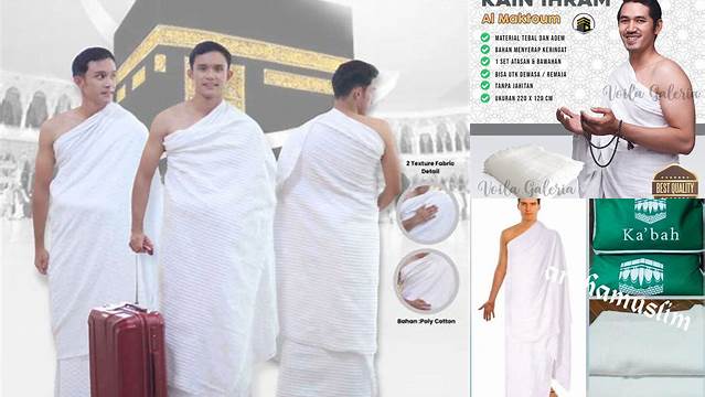 Panduan Memilih Perlengkapan Haji Pria yang Tepat dan Nyaman