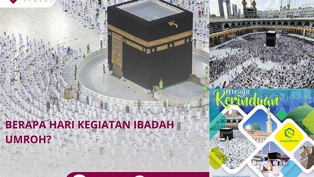 Panduan Umrah Berapa Hari: Rencanakan Ibadah Anda dengan Baik